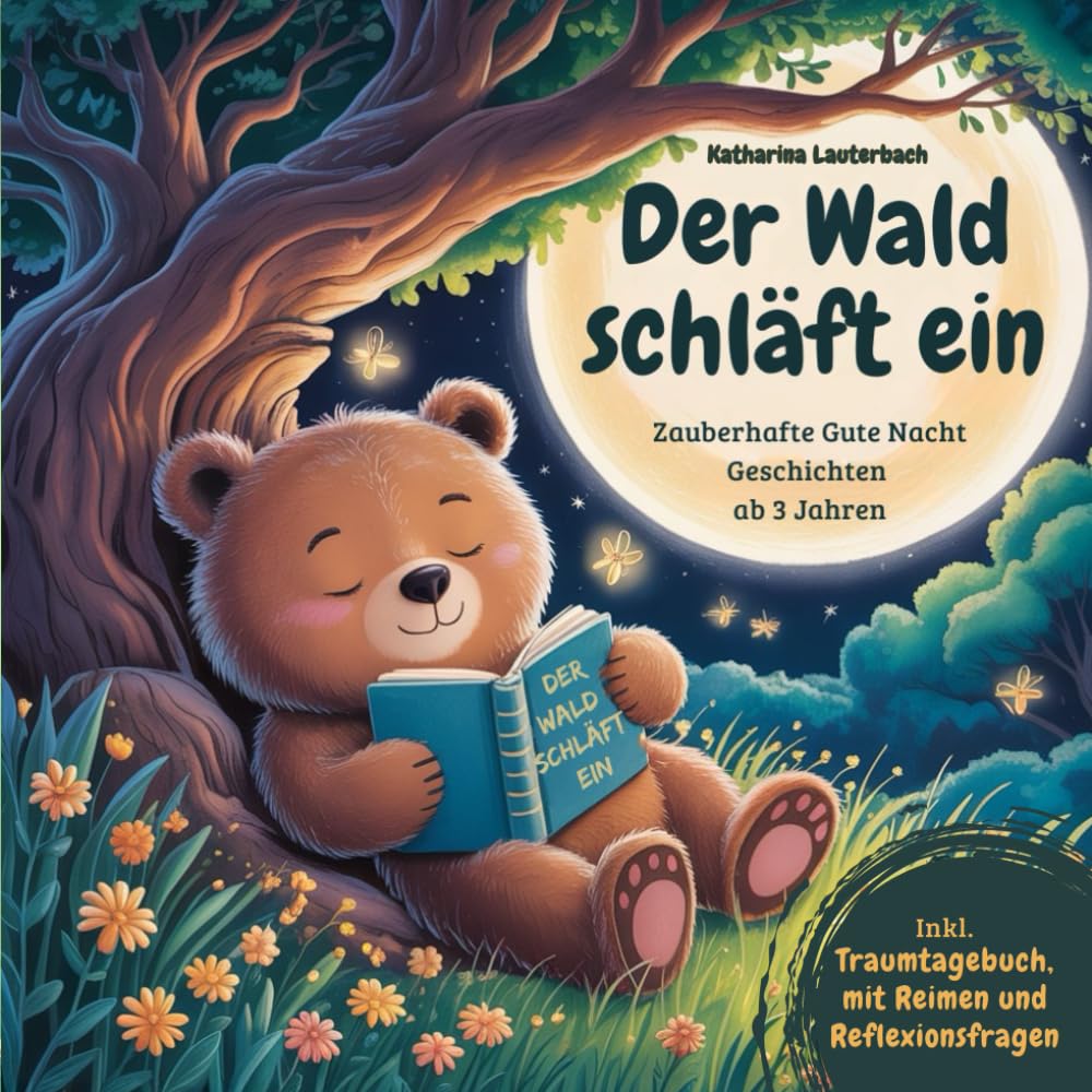 Der Wald schläft ein: Zauberhafte Gute Nacht Geschichten ab 3 Jahren, inkl. Traumtagebuch, mit Reimen und Reflexionsfragen Novels & Short Stories