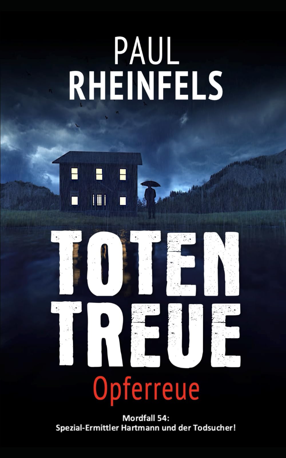 TOTENTREUE Opferreue: Mordfall 54: Spezial-Ermittler Hartmann und der Todsucher! Detective & CSI