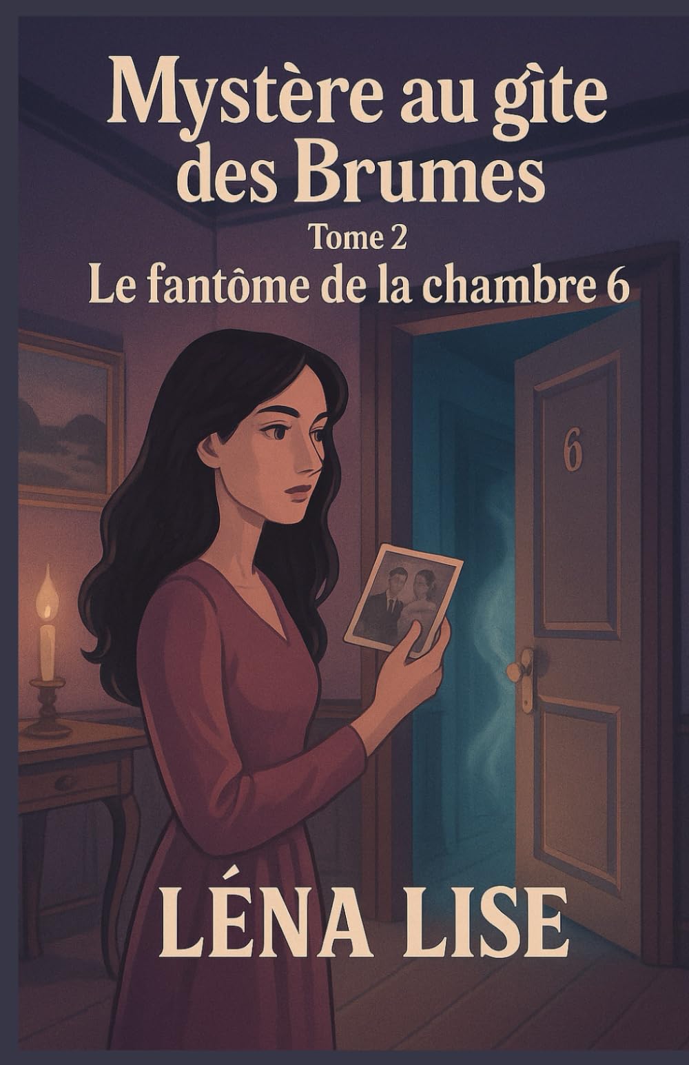 Mystère au gîte des Brumes – Tome 2 : Le fantôme de la chambre 6: Un cosy mystery feutré, entre mémoire et secrets, hantise discrète et tensions invisibles. book