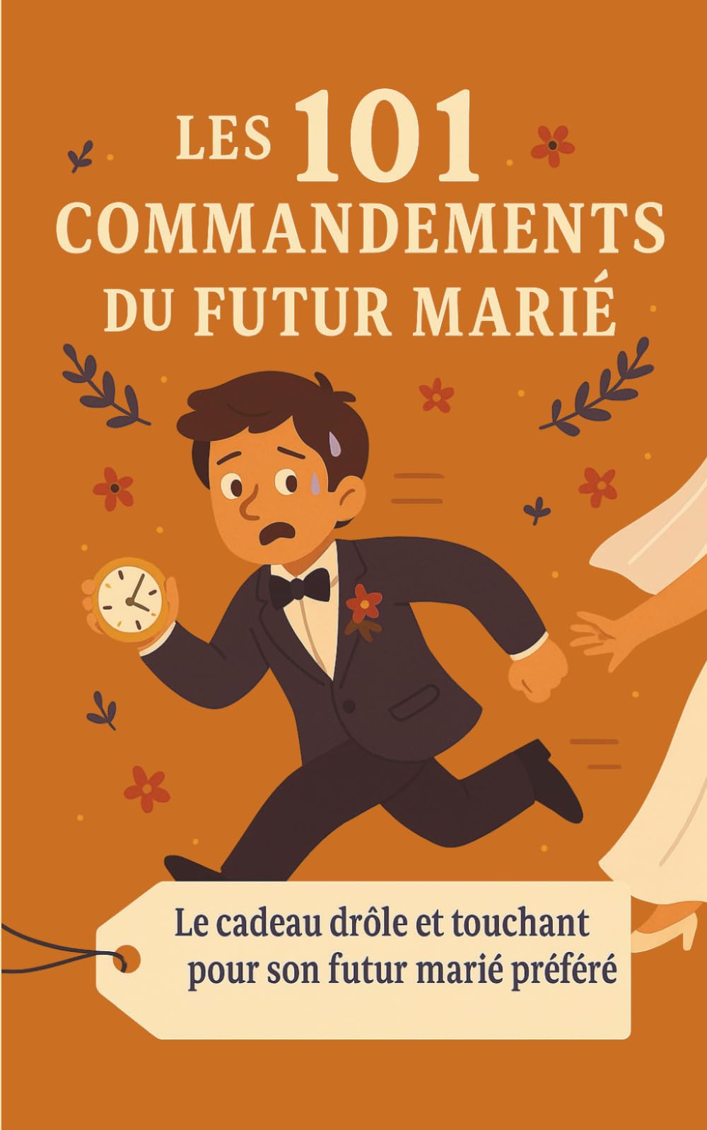 Les 101 Commandements du Futur Marié: Le cadeau drôle et touchant pour son futur marié préféré book