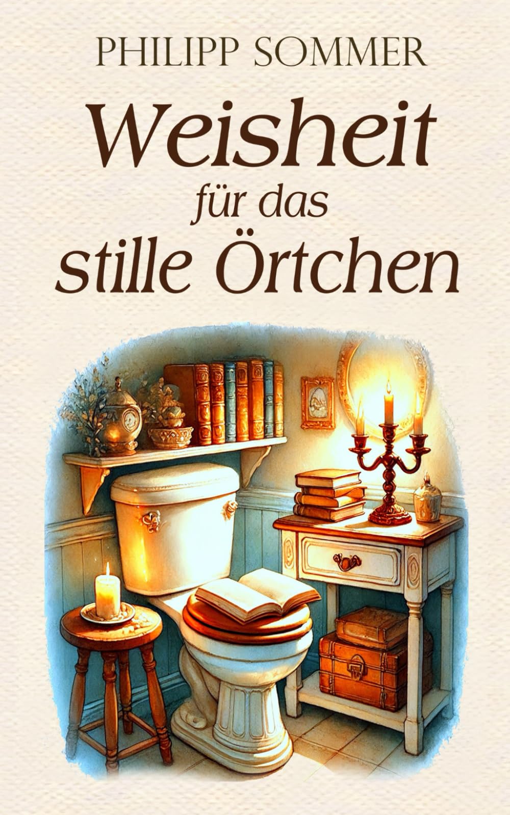 Weisheit für das stille Örtchen: 25 Glücksimpulse für die Auszeit zwischendurch Contemporary literature