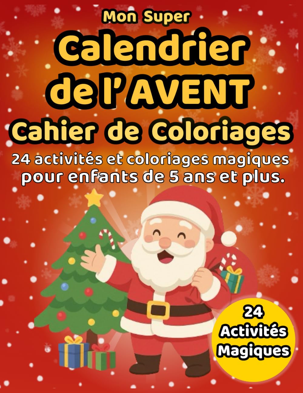 Mon Super Calendrier de l'Avent de Noël-Cahier de Coloriages: 24 Activités et Coloriages Magiques pour enfants de 5 ans et plus. book