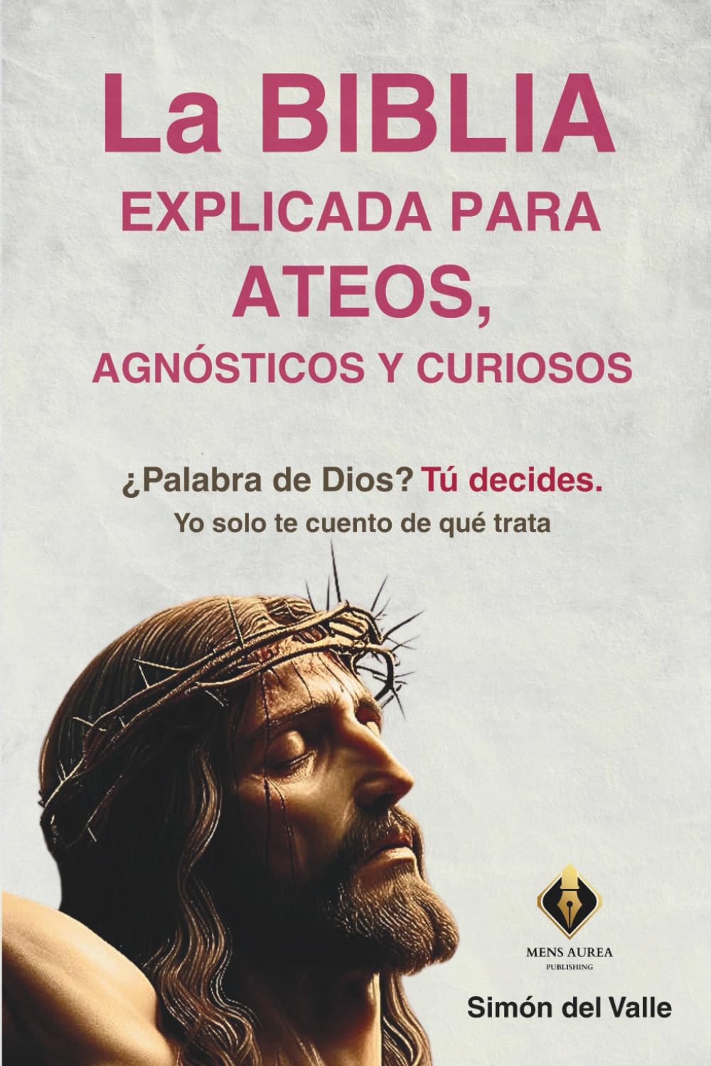La Biblia explicada para ateos, agnósticos y curiosos: ¿Palabra de Dios? Tú decides. Yo solo te cuento de qué trata Social Sciences
