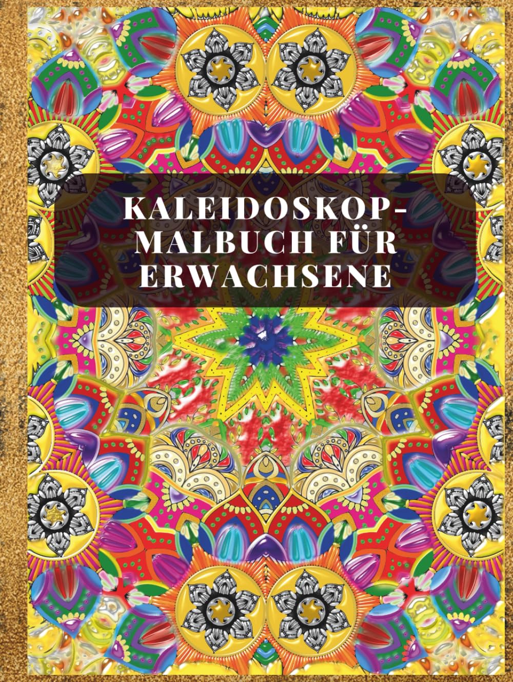 Kaleidoskop-Malbuch für Erwachsene: Entfalte deine Kreativität mit lebendigen Mandala-Designs und entspannender Achtsamkeit | Anspruchsvolle und ... zum achtsamen Ausmalen, Entspannung, Freude Lifestyle