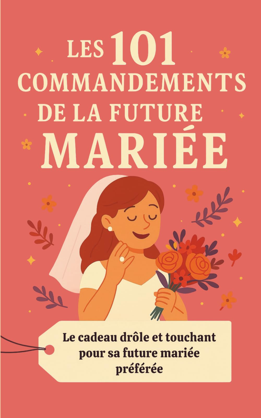 Les 101 Commandements de la Future Mariée: Le cadeau drôle et touchant pour sa future mariée préférée book