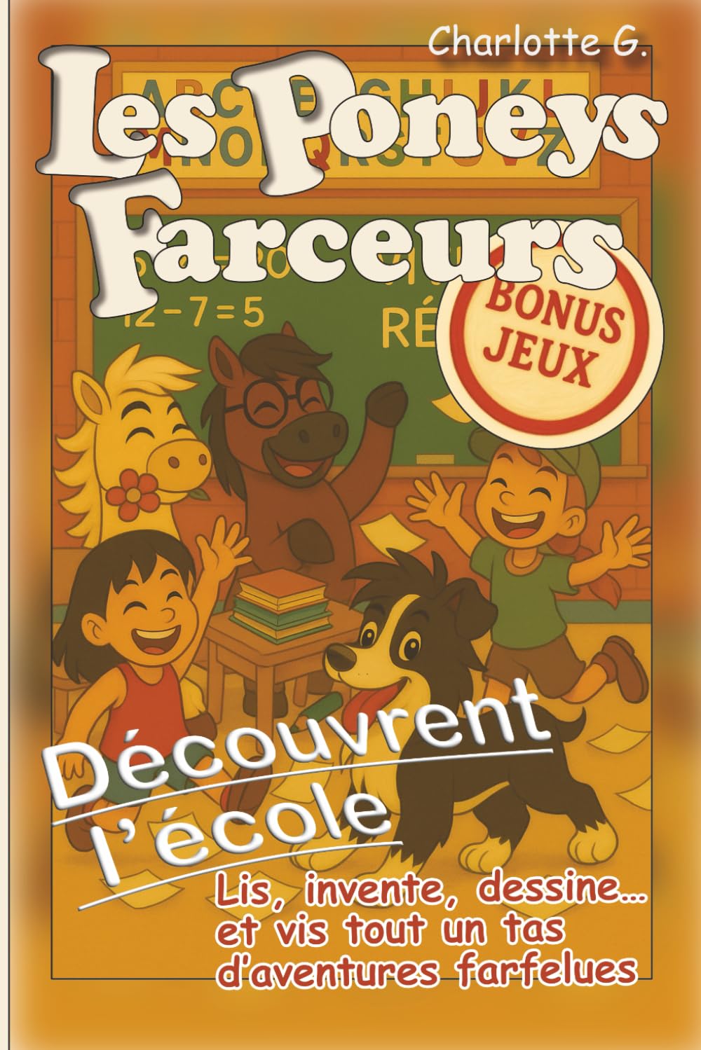Les Poneys Farceurs découvrent l'école: Une rentrée scolaire pleine de bêtises avec des animaux en classe… humour et amitié garantis ! book