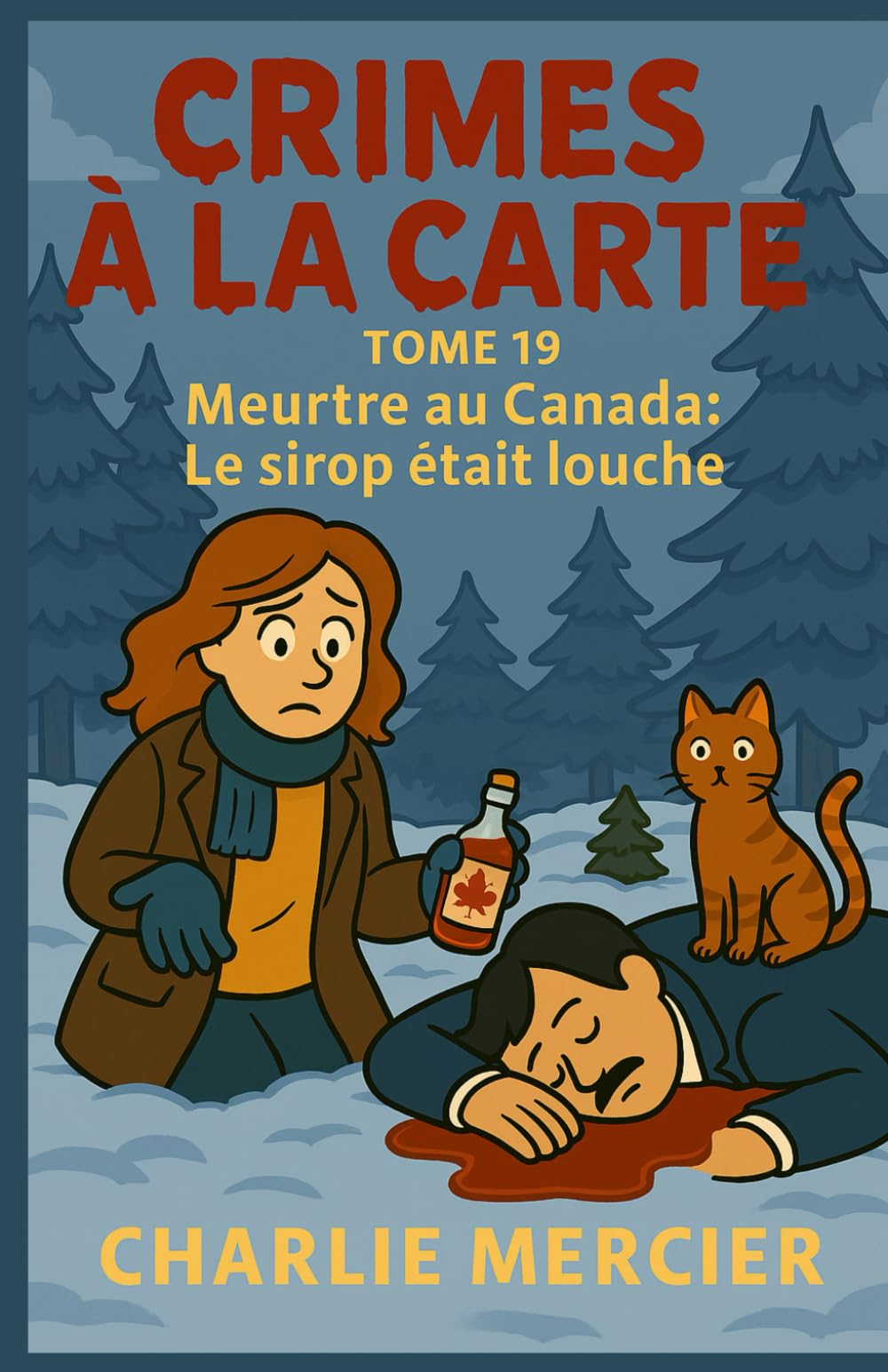 CRIMES À LA CARTE Tome 19 : Meurtre au Canada – Le sirop était louche: Un cosy mystery enneigé et gourmand, entre cabanes à sucre, meurtres collants et secrets de famille book