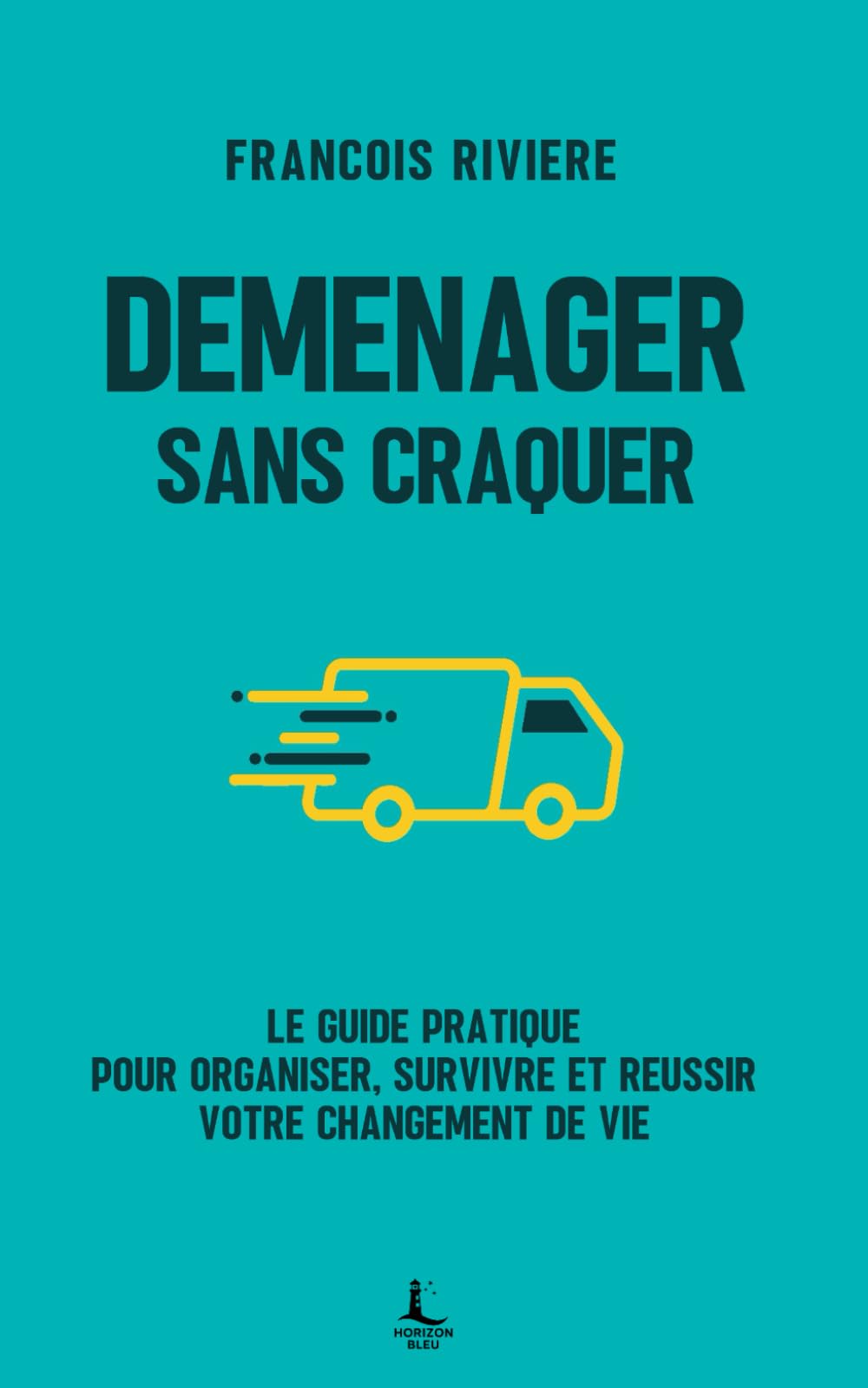 Déménager sans craquer: Le guide pratique pour organiser, survivre, et réussir votre changement de vie (Performance & Organisation) Business, Finance & Career