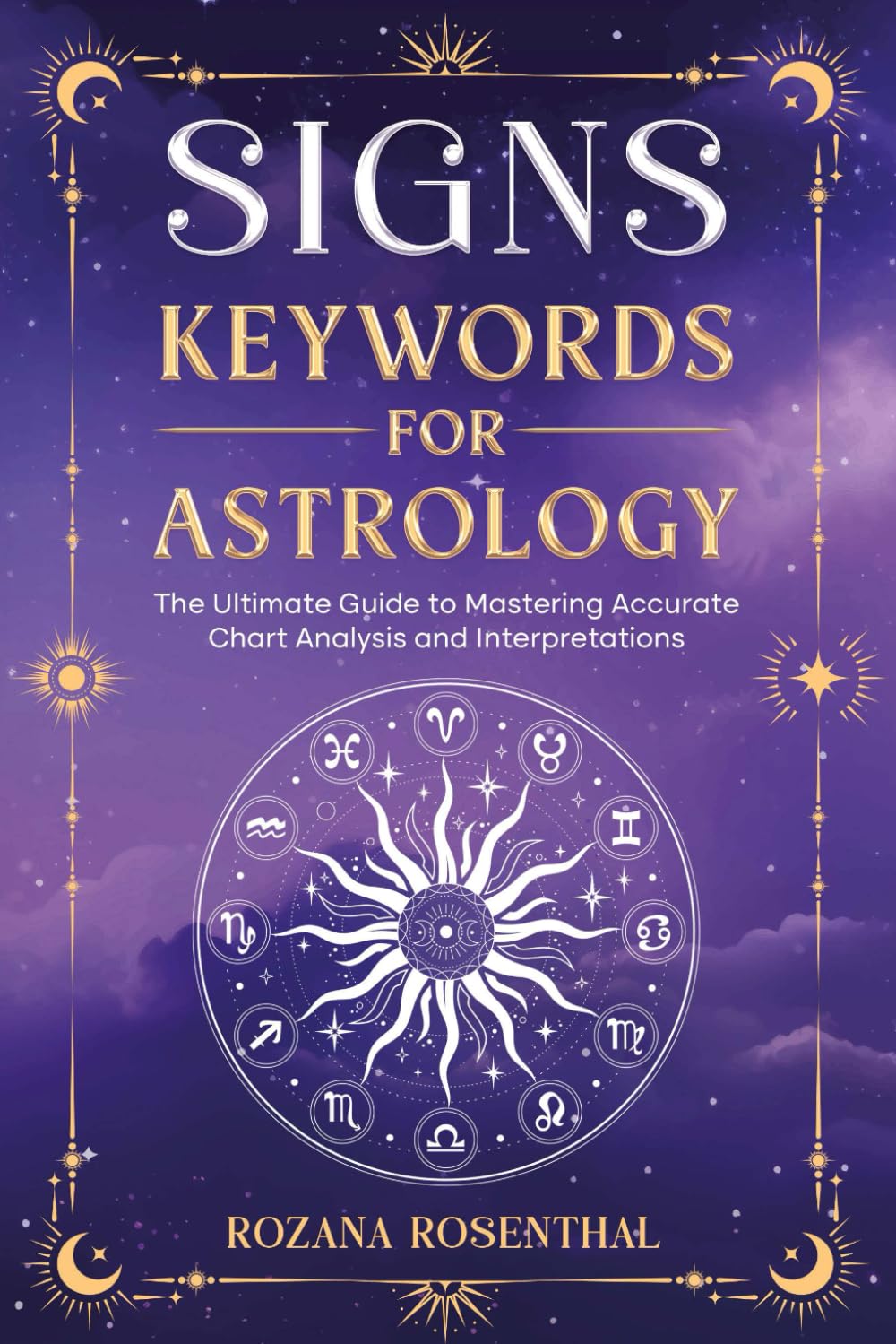 SIGNS - KEYWORDS FOR ASTROLOGY: The Ultimate Guide to Mastering Accurate Chart Analysis and Interpretations book