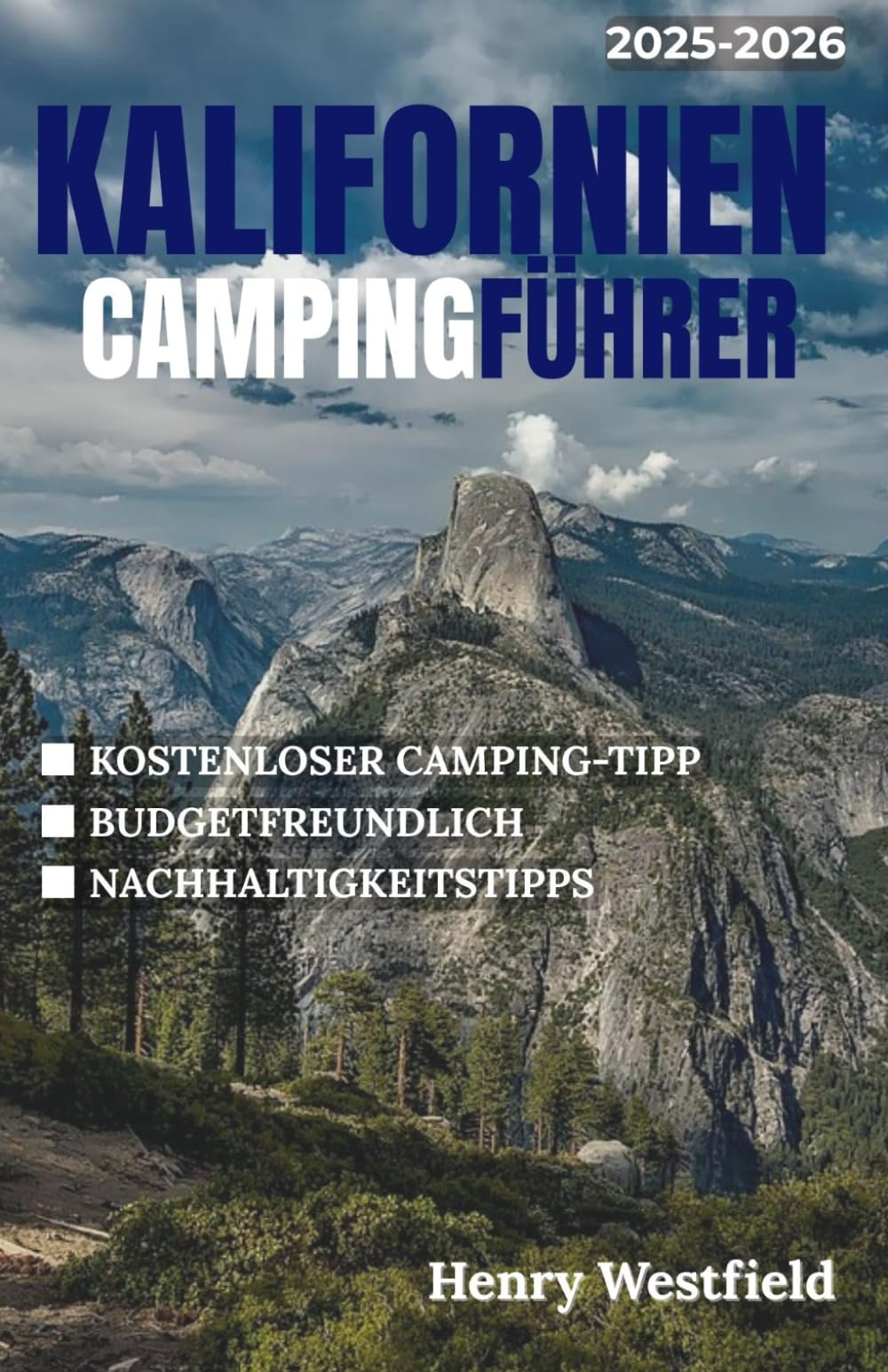 KALIFORNIEN CAMPINGFÜHRER 2025-2026: Entdecken Sie Küstenorte, Berghütten und Wüstenpfade mit Insidertipps, malerischen Routen und über 150 unvergesslichen Campingplätzen (Draußenleben) Hiking & Cycling Books