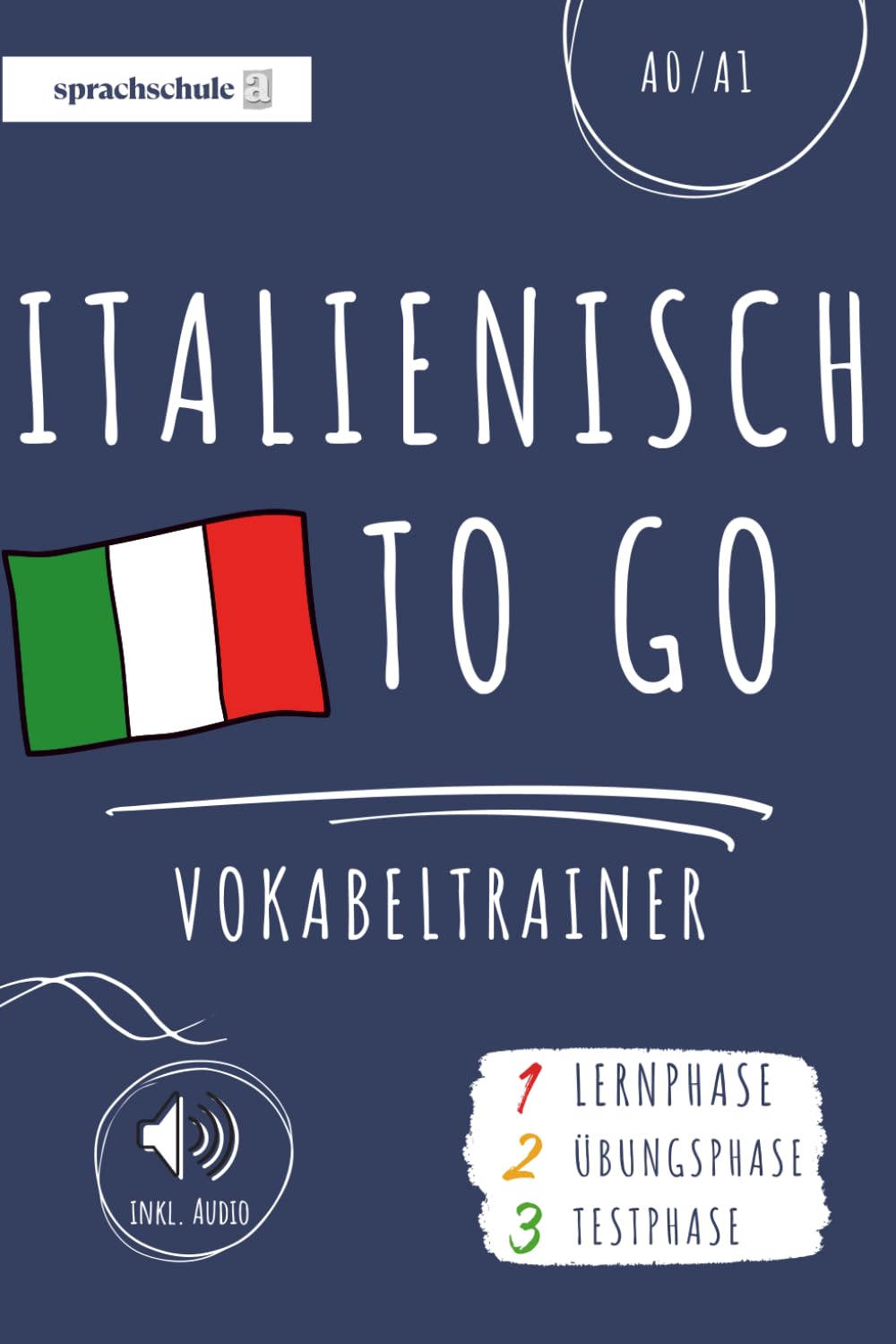Italienisch to go Vokabeltrainer: Dein Italienisch Vokabelbuch (A1) zum Erlernen neuer Wörter (inkl. Audio) – Vokabeln leicht lernen in 3 Phasen: Lernphase, Übungsphase & Testphase Foreign Languages ​​& Dictionaries