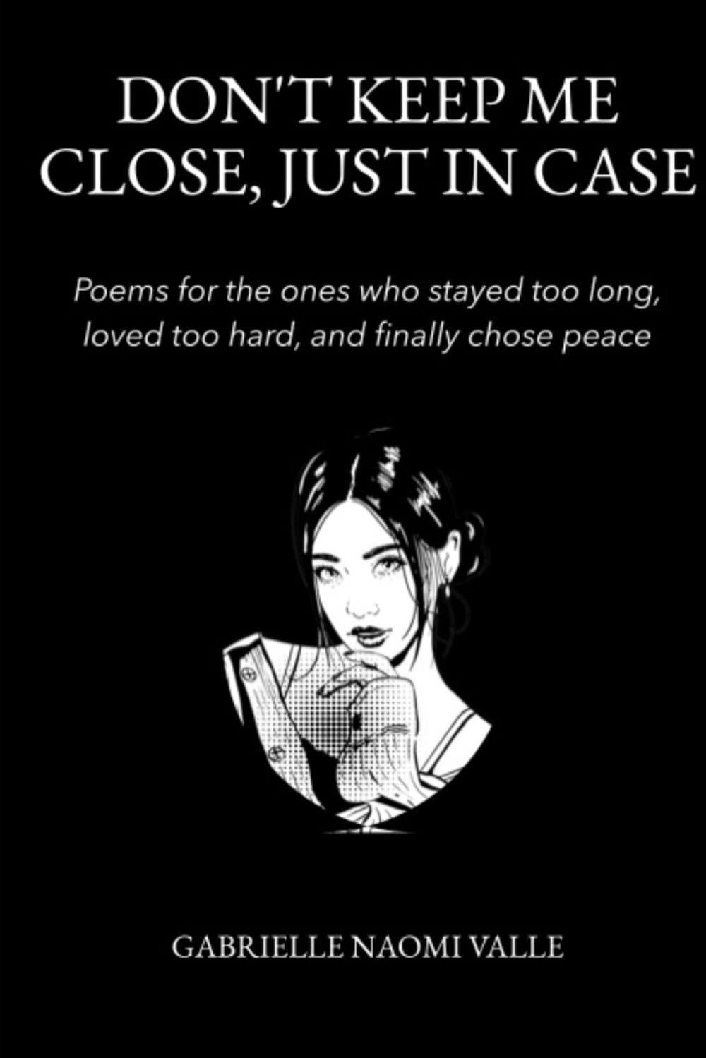 Don't Keep Me Close, Just in Case Poetry