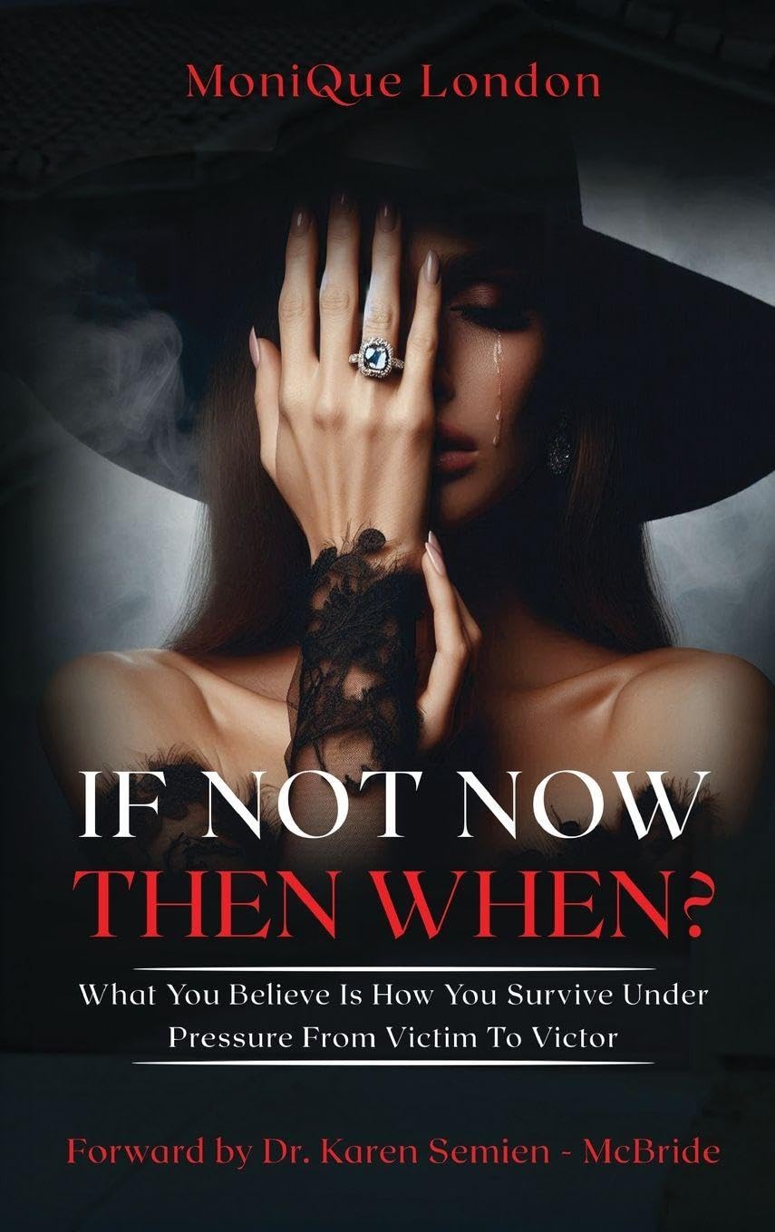 If Not Now Then When? What You Believe Is How You Survive Under Pressure From Victim To Victor Psychology