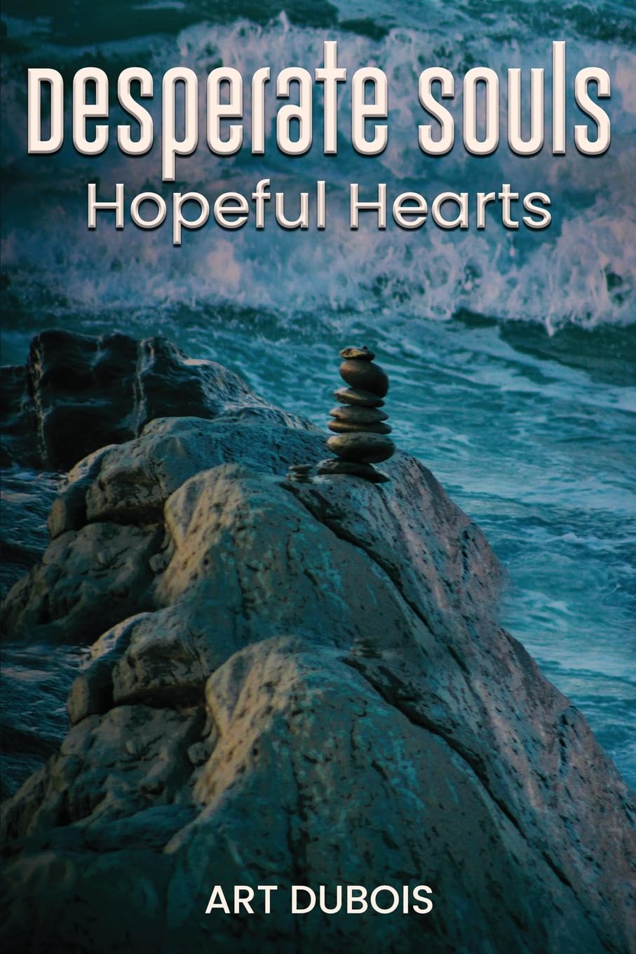 Desperate Souls Hopeful Hearts Poetry