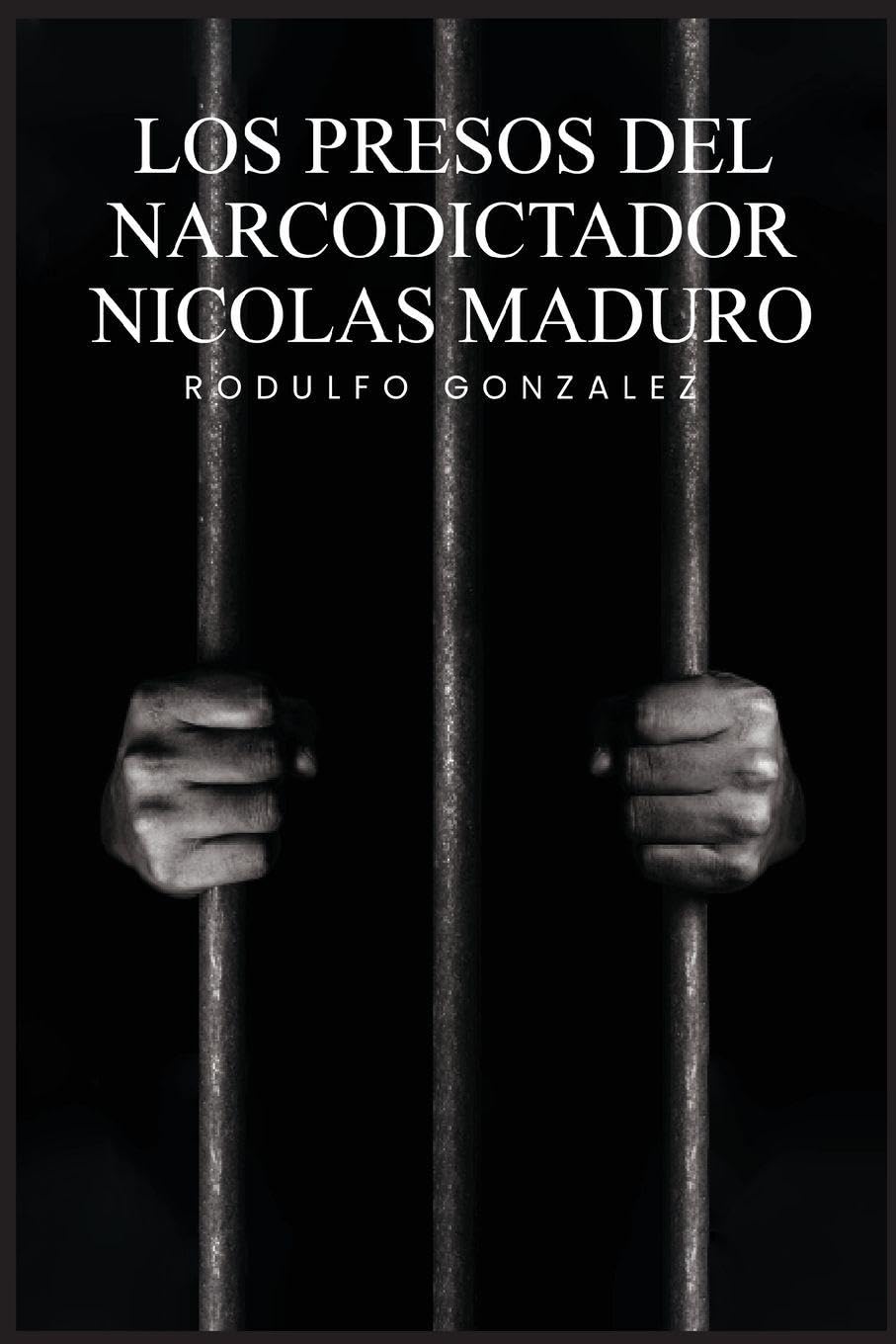 Los Presos del narcodictador Nicolás Maduro Law