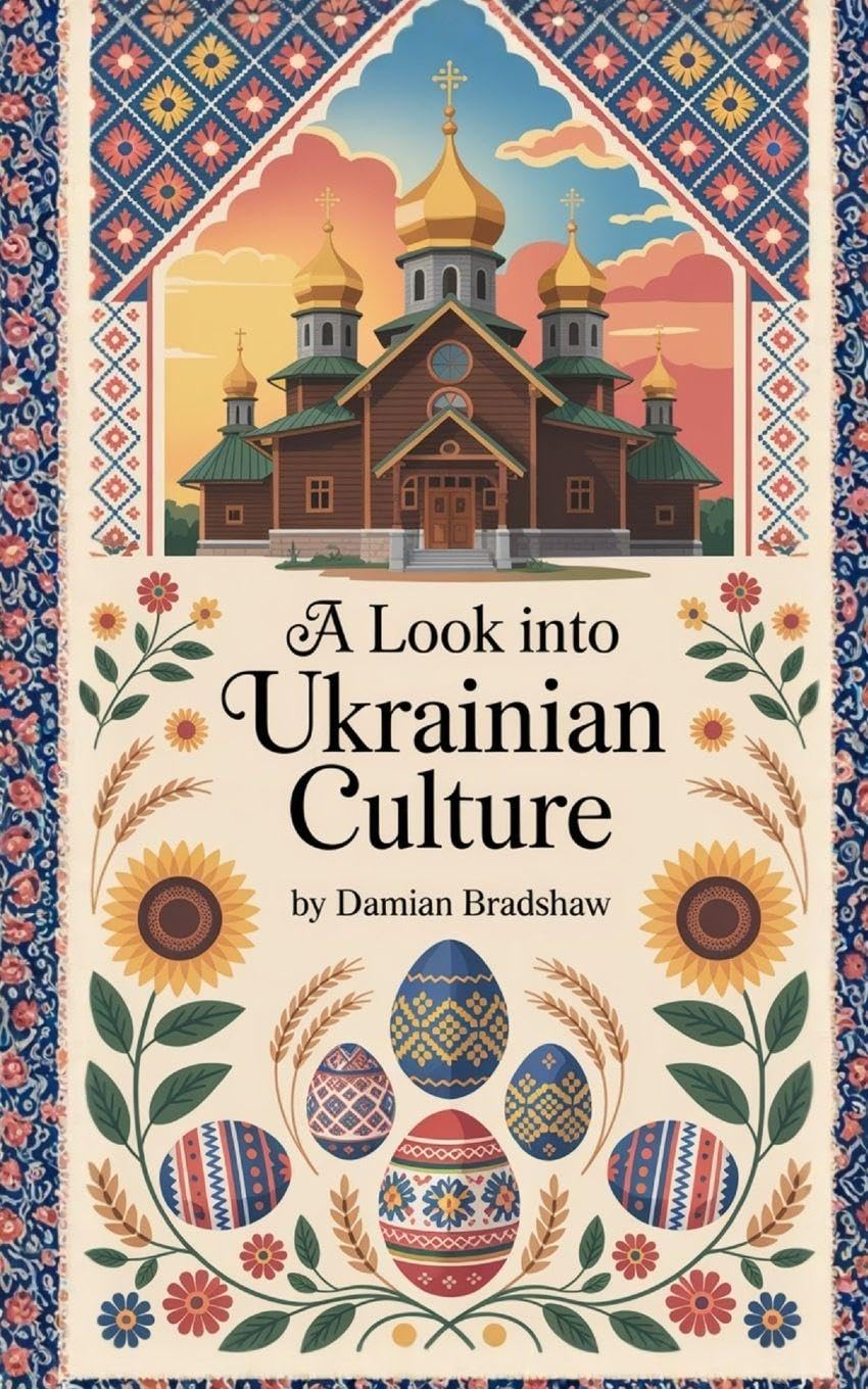 A Look Into Ukrainian Culture Politics & History