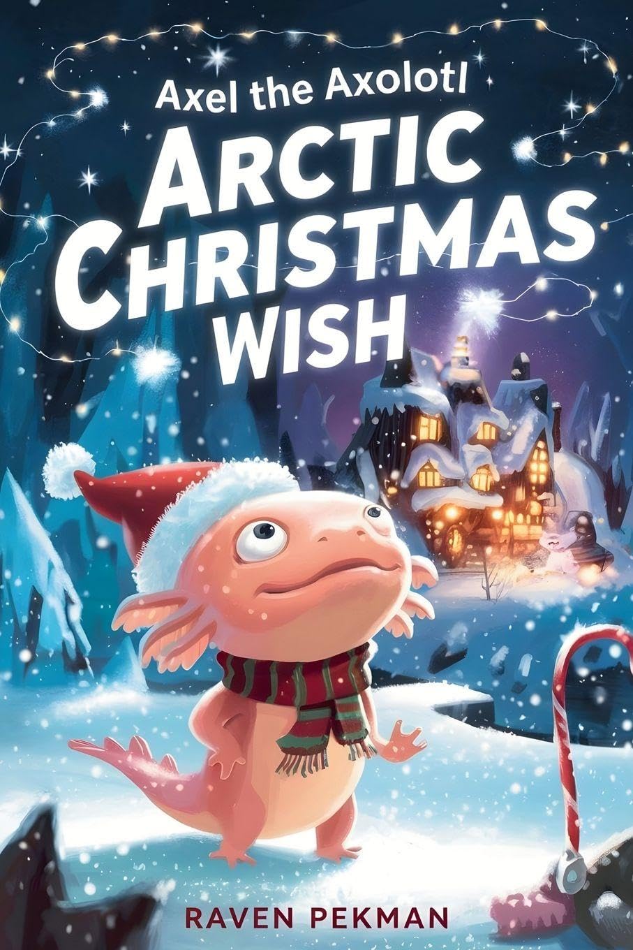 Axel the Axolotl's Arctic Christmas Wish Novels & Short Stories