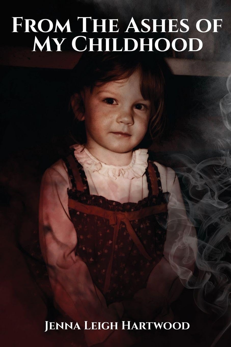 From the Ashes of My Childhood  - Reckoning with the Past, Reclaiming My Future Books