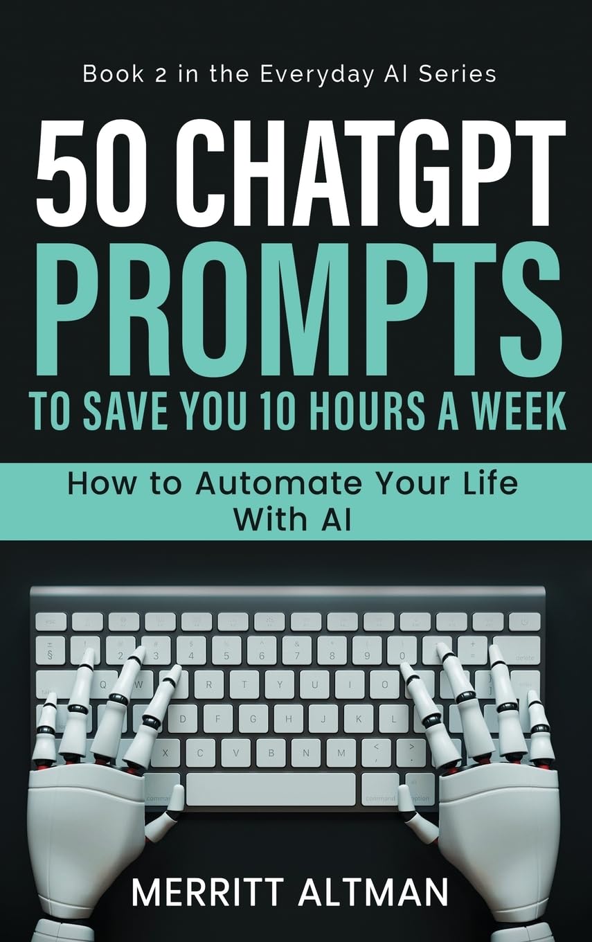 50 ChatGPT Prompts to Save You 10 Hours a Week Business, Finance & Career