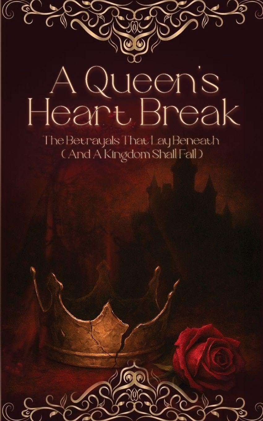 A Queen's Heart Break The Betrayals That Lay Beneath Historical Fiction