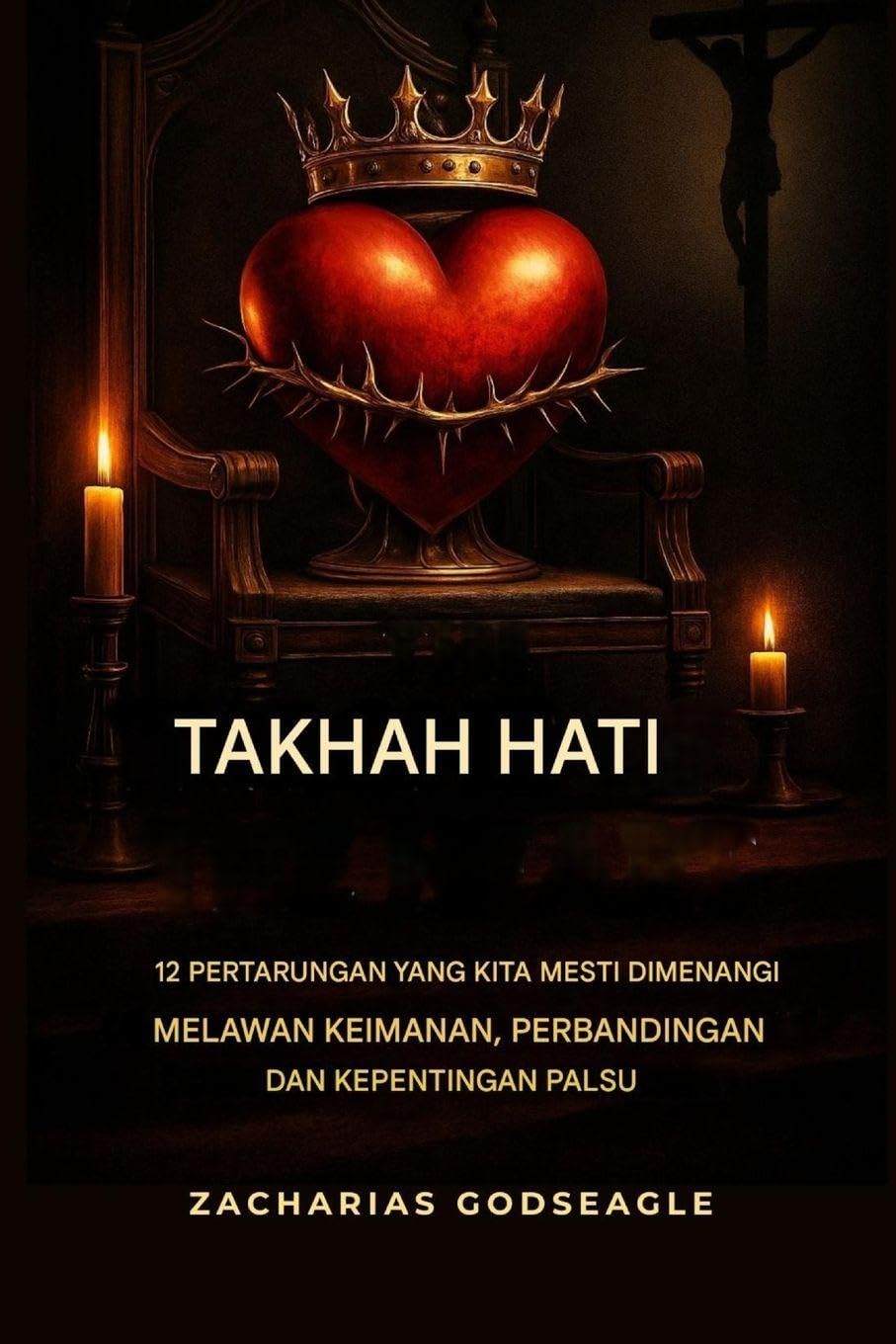 TAKTA HATI - 12 pertarungan yang Mesti Kita MENANG Menentang KEIMANAN, PERBANDINGAN, dan Kepuasan Palsu Religion & Esotericism