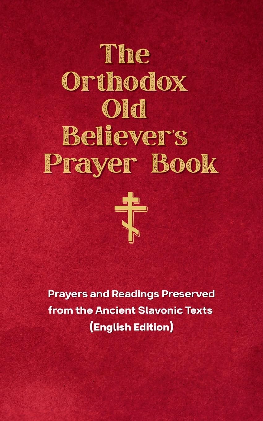 The Orthodox Old Believer's Prayer Book Religion & Esotericism