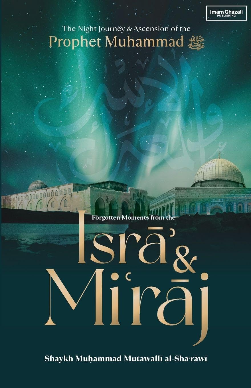 Forgotten Moments from the Isra & Miraj Religion & Esotericism