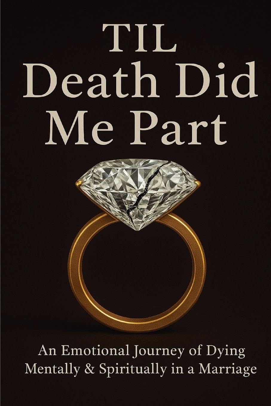 Til Death Did Me Part-An Emotional Journey of Dying Mentally & Spiritually in a Marriage Art & Literature