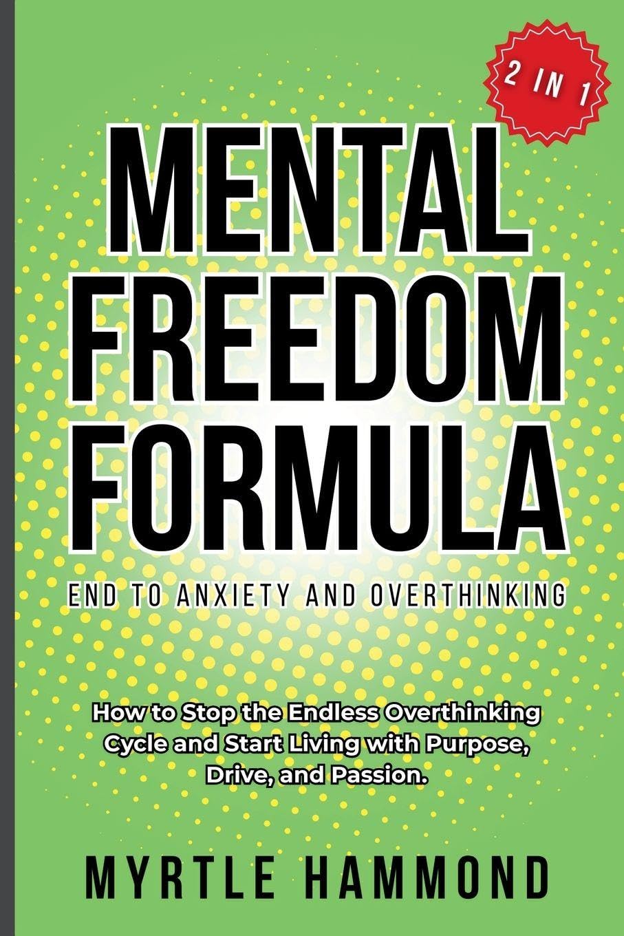 Mental Freedom Formula - End to Anxiety and Overthinking (2 in 1) Lifestyle