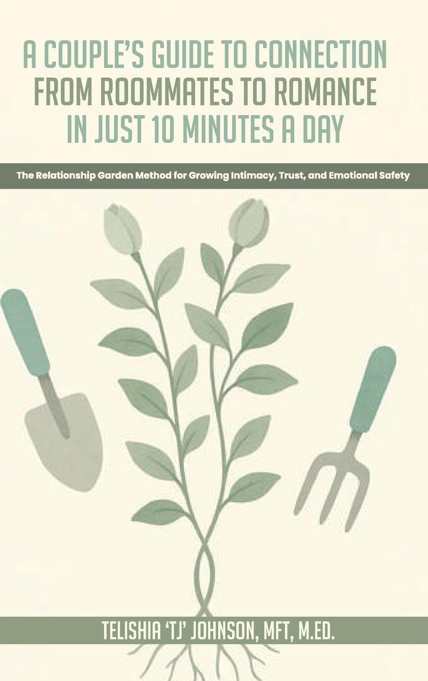 A Couple's Guide to Connection;  From Roommates to Romance in Just 10 Minutes A day  The Relationship Garden Method for Growing Intimacy, Trust, and Emotional Safety Parents & Children