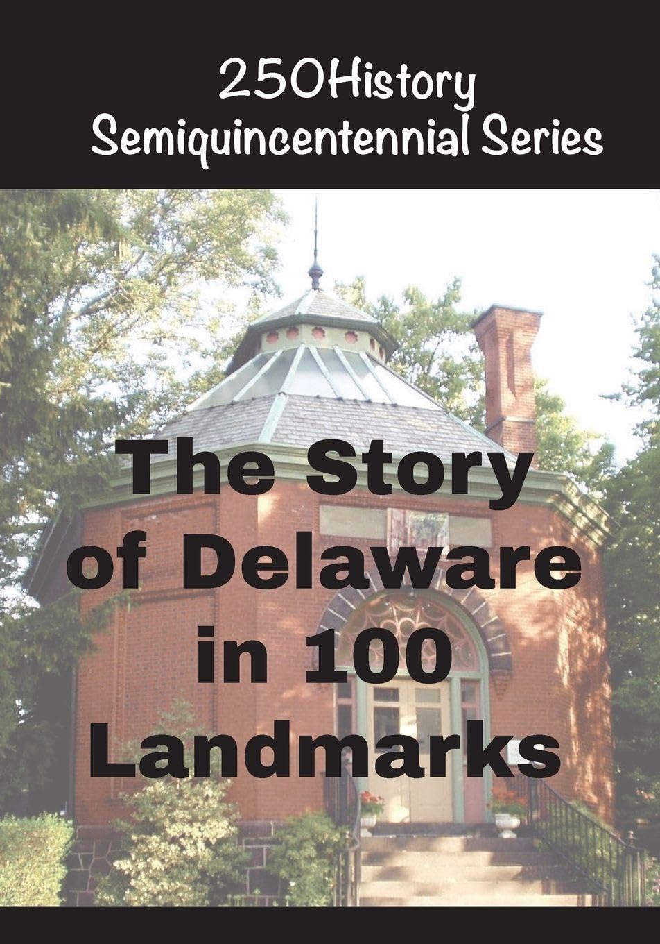 The Story of Delaware In 100 Landmarks Architecture