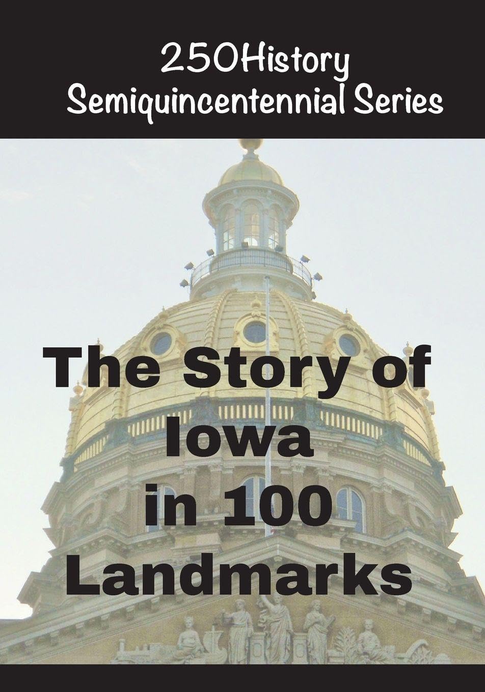 The Story of Iowa In 100 Landmarks Architecture