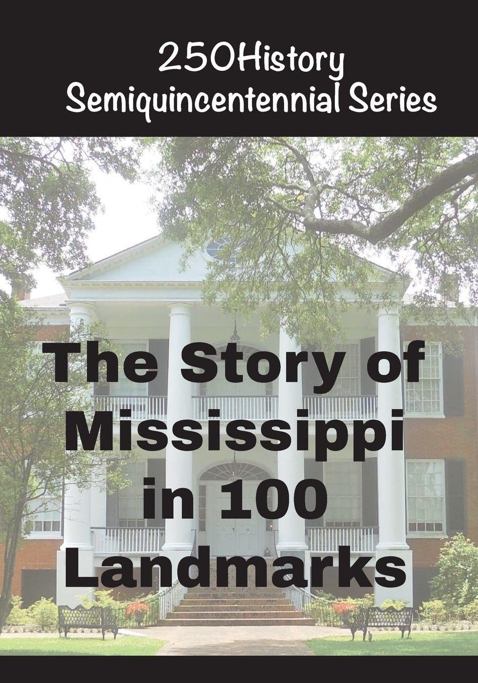 The Story of Mississippi In 100 Landmarks Architecture