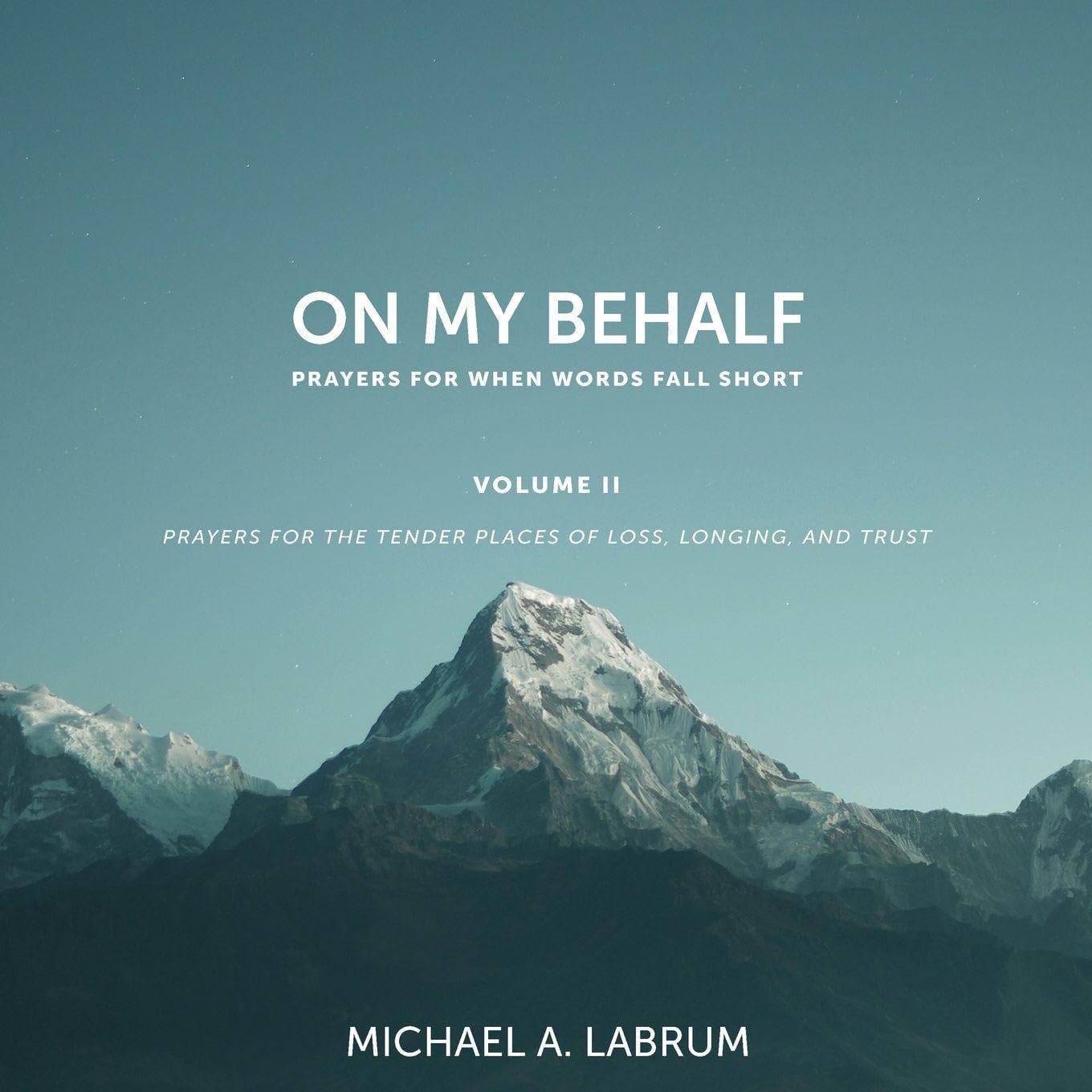 On My Behalf, Volume II: Prayers for the Tender Places of Loss, Longing, and Trust Religion & Esotericism