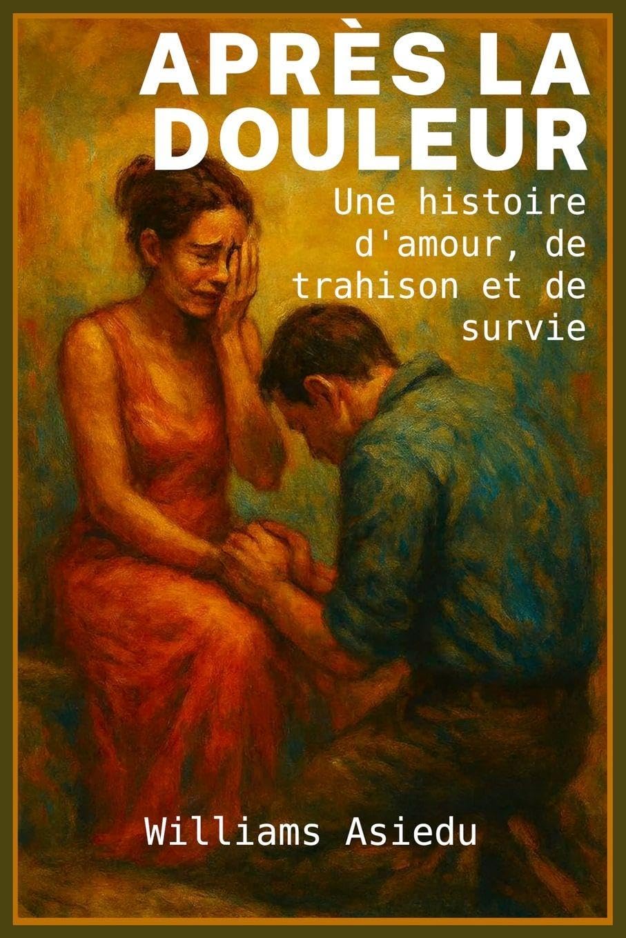 APRÈS LA BLESSURE: Une histoire d'amour, de trahison et de survie Contemporary literature