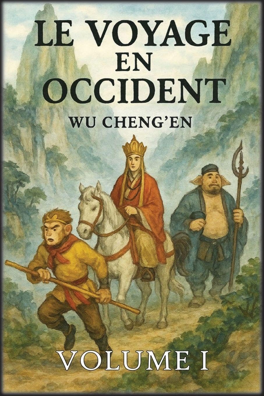 Le Voyage en Occident: Volume 1 : Le moine et le roi singe Classics