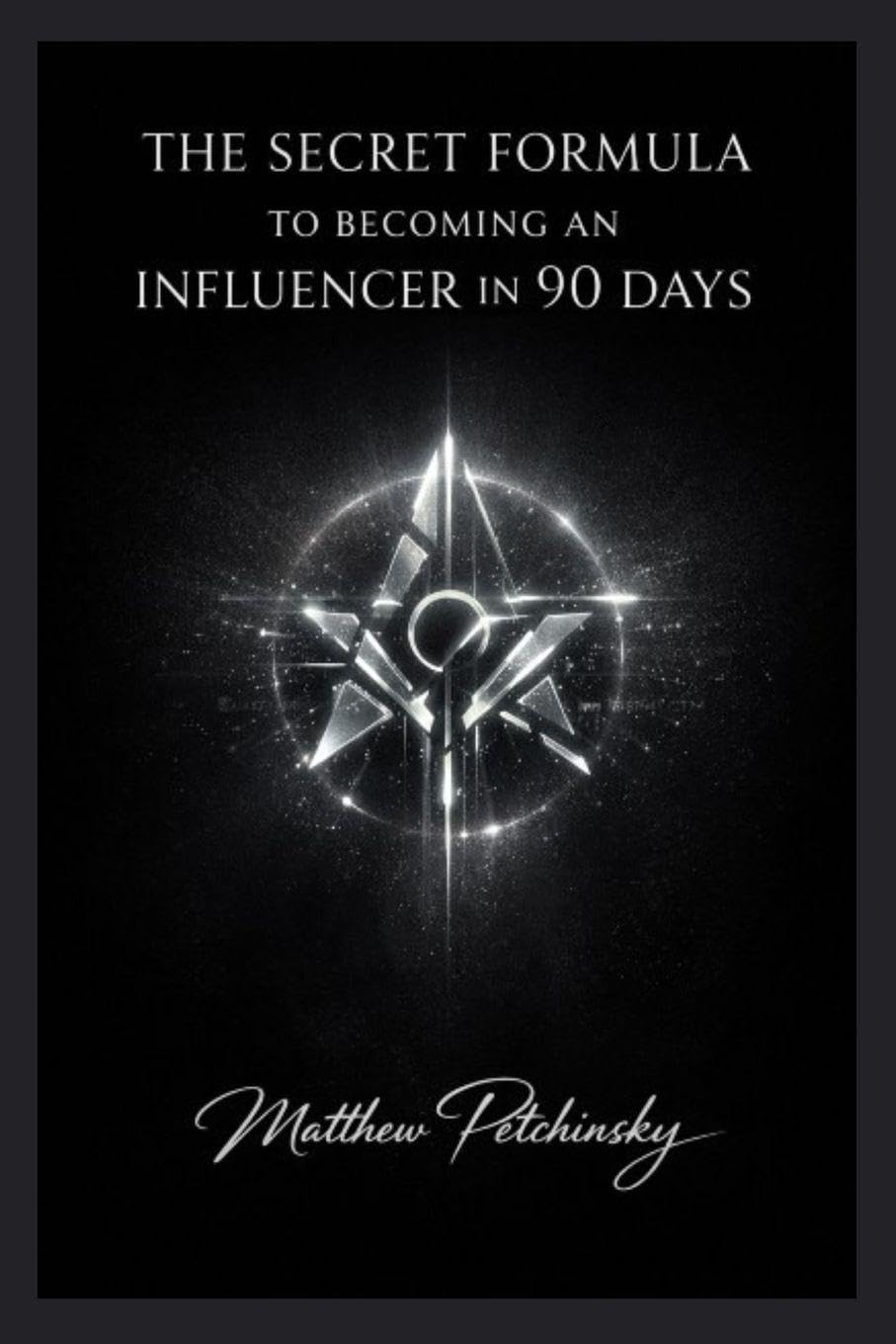 The Secret Formula to Becoming an Influencer in 90 Days Business, Finance & Career