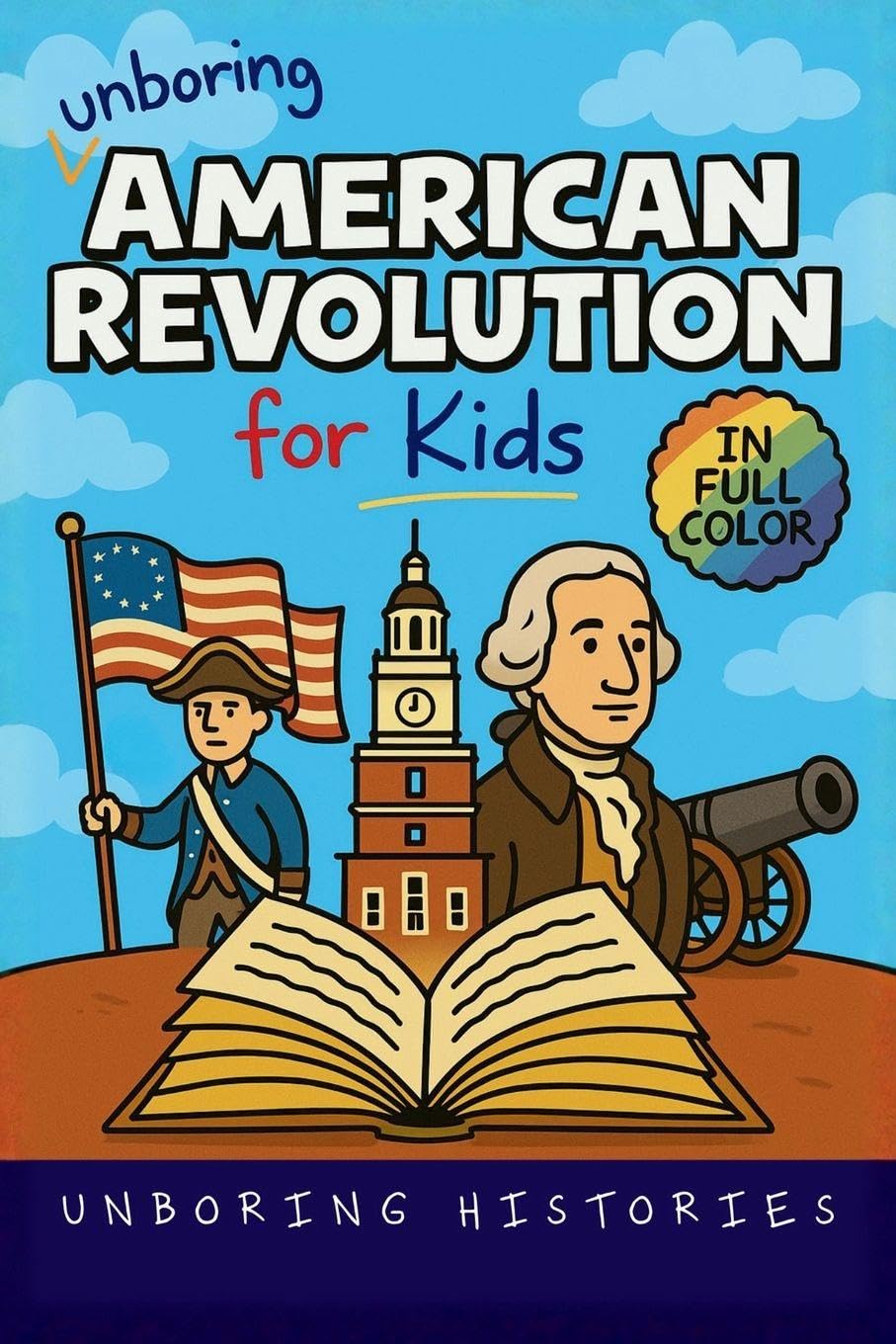 Unboring American Revolution for Kids Politics & History