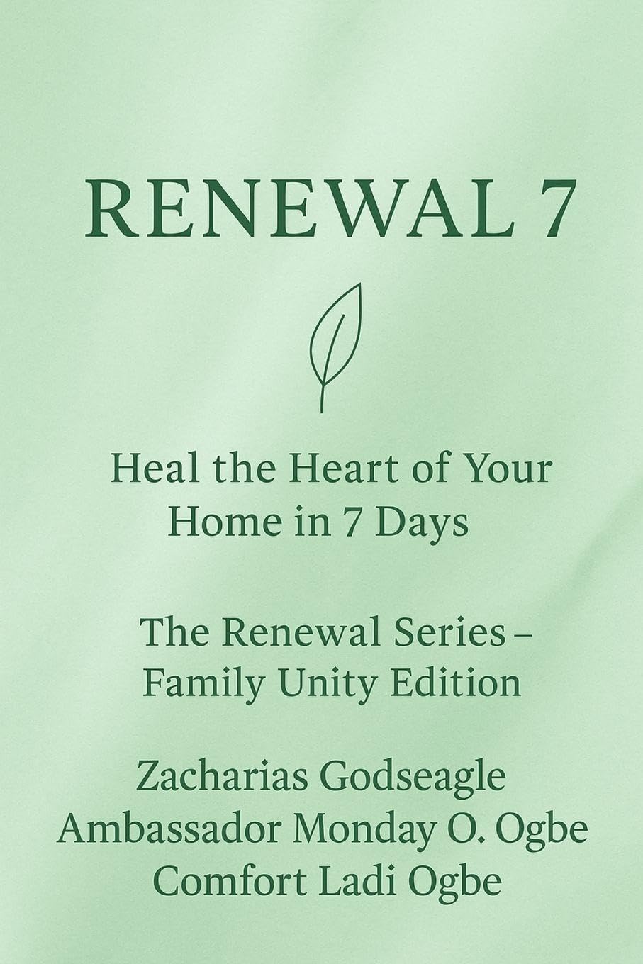 RENEWAL 7 Heal the Heart of Your Home in 7 Days The Renewal Series - Family Unity Edition Business, Finance & Career