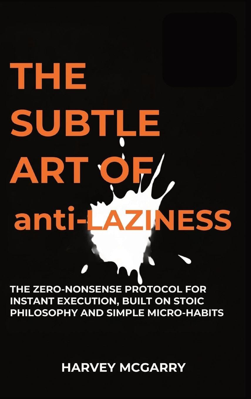 The Subtle Art Of Anti-Laziness Business, Finance & Career