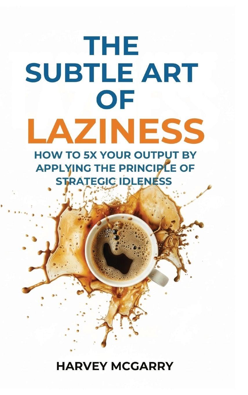 The Subtle Art Of Laziness Business, Finance & Career
