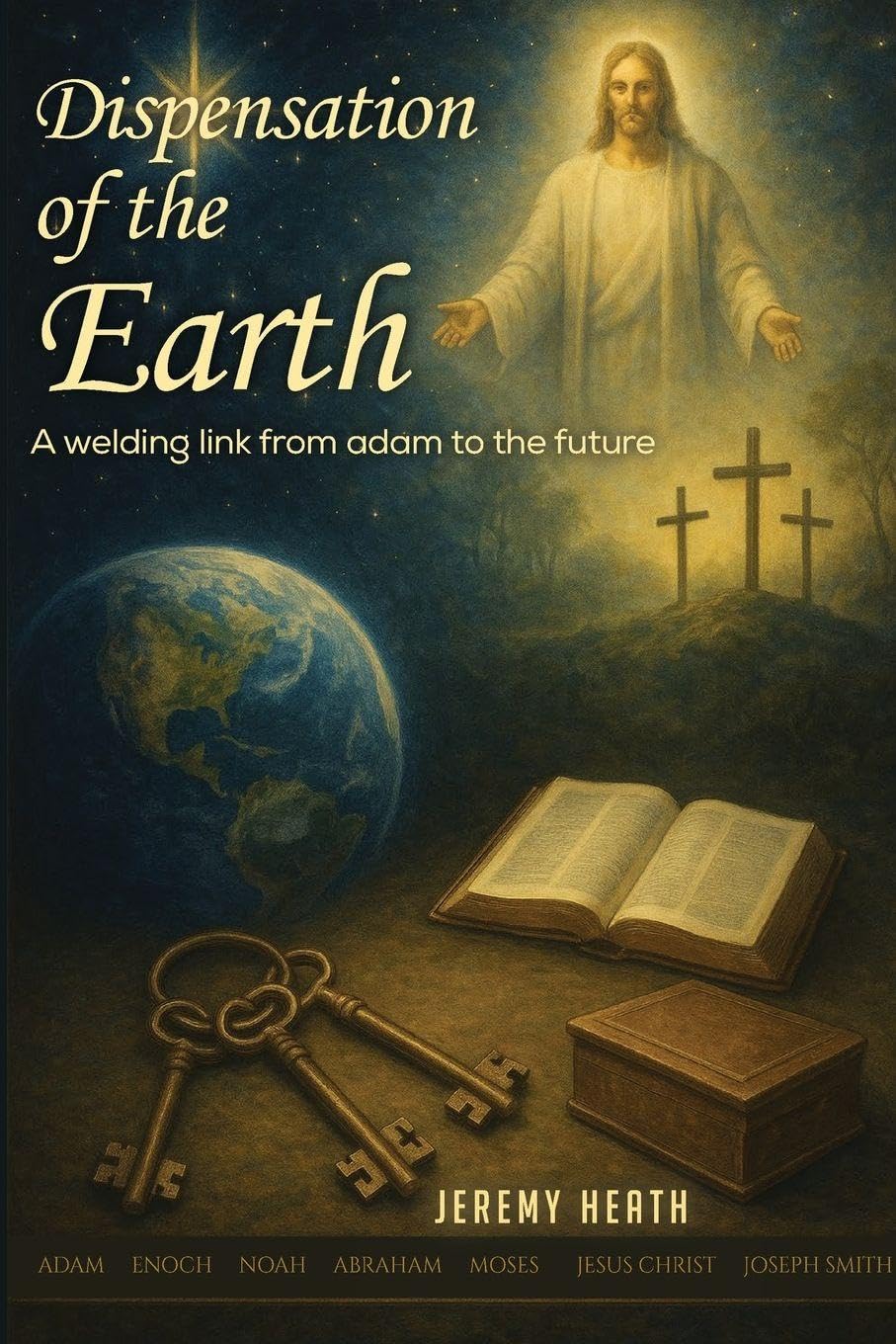 The Dispensations of the Earth -  A Welding Link from Adam to the Future Religion & Esotericism