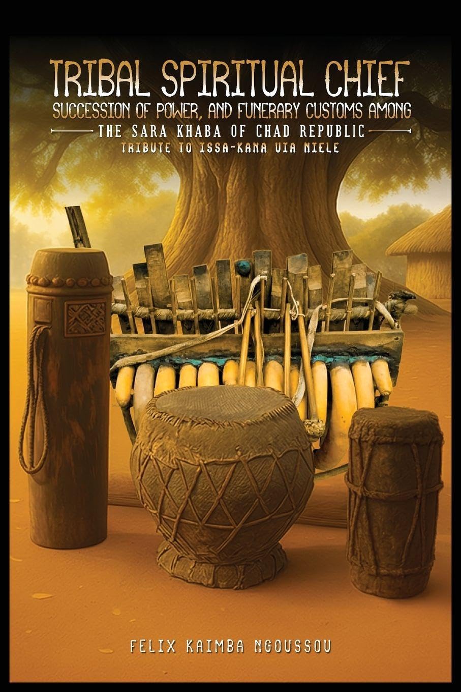 TRIBAL SPIRITUAL CHIEF, SUCCESSION OF POWER, AND FUNERARY CUSTOMS AMONG THE SARA KHABA OF CHAD REPUBLIC Film, Art & Culture
