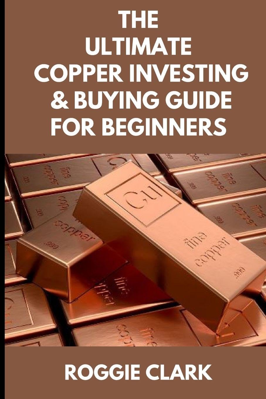 The Ultimate Copper Investing & Buying Guide For Beginners Hobbies & Crafts