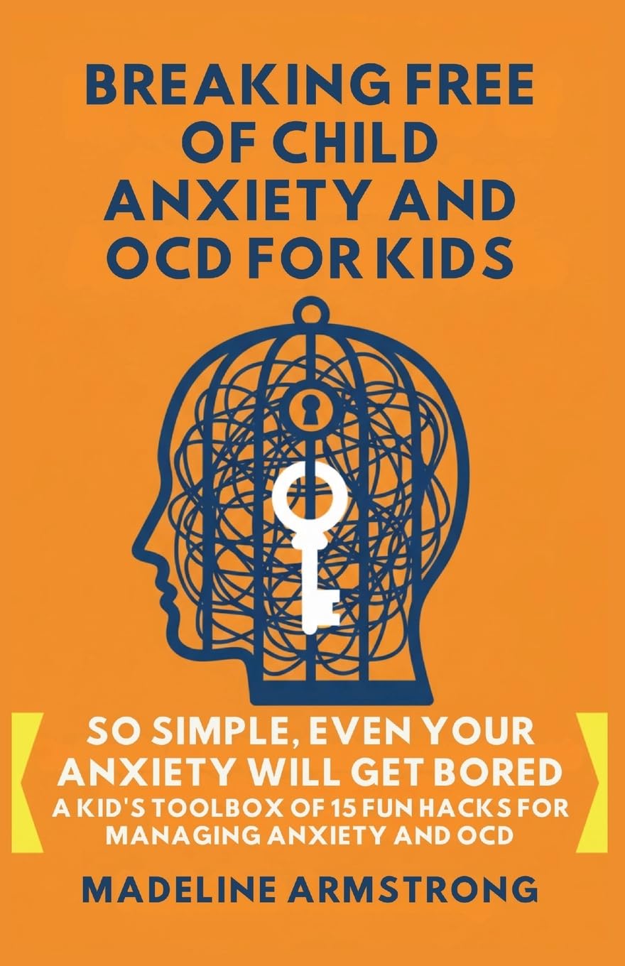 Breaking Free of Child Anxiety And OCD For Kids Non-fiction