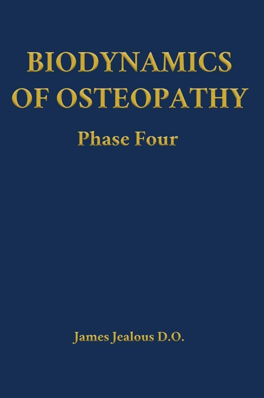 Biodynamics of Osteopathy Phase Four Medicine