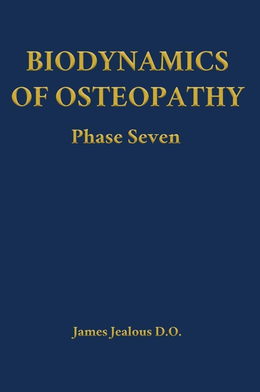 Biodynamics of Osteopathy Phase Seven Medicine