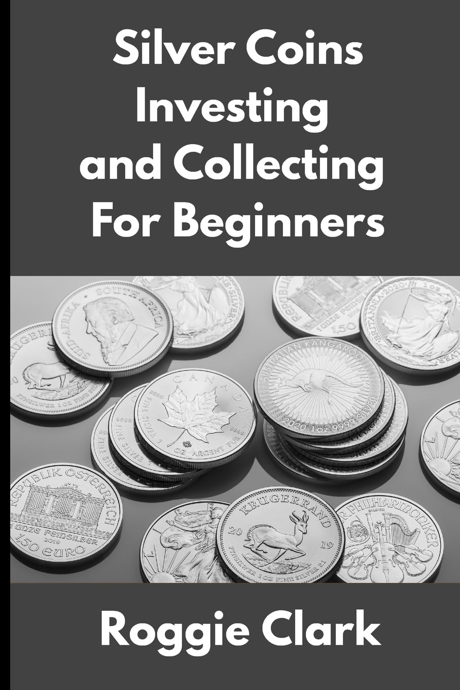 Silver Coins Investing and Collecting For Beginners Business & Technology