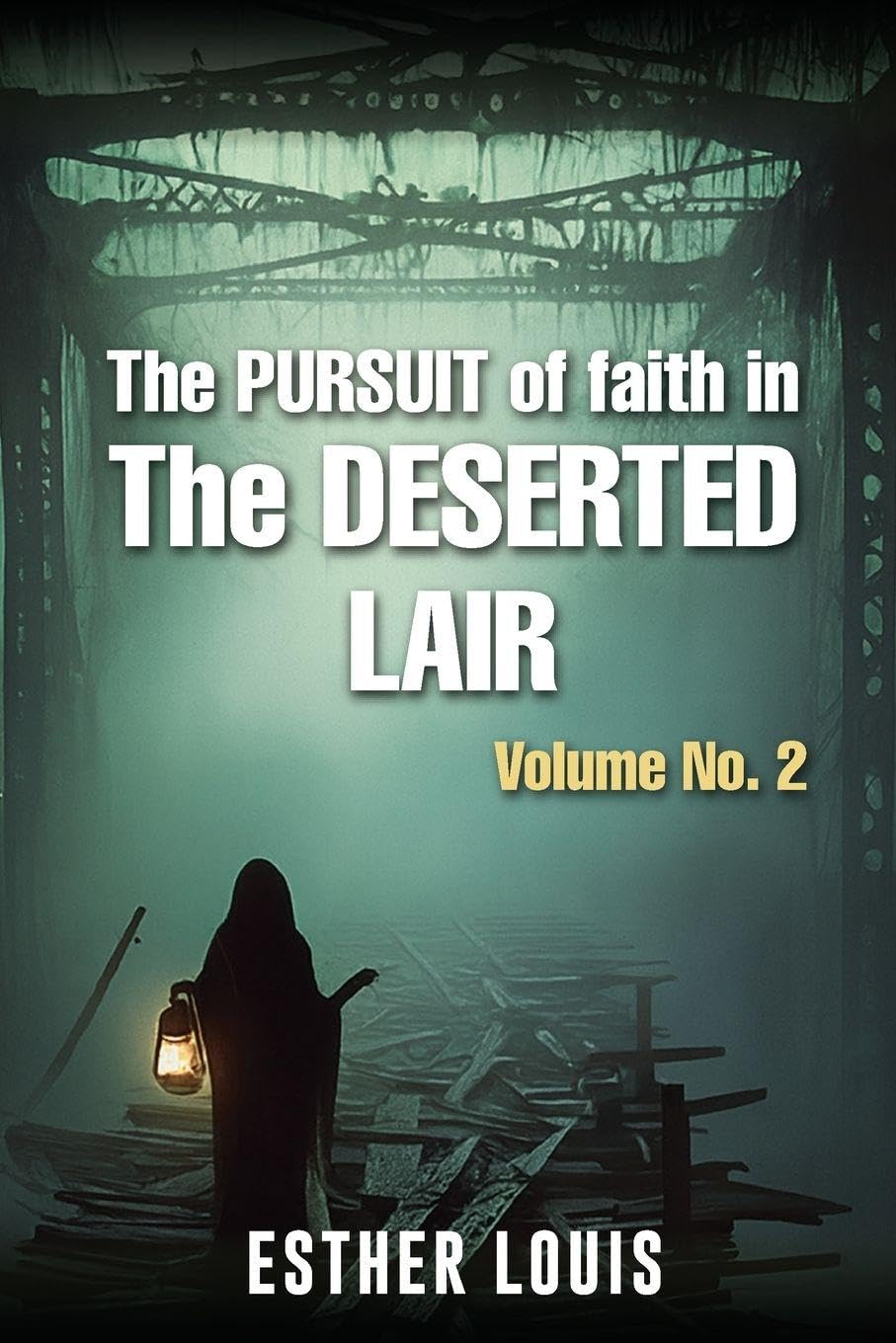 The Pursuit Of Faith In The Deserted Lair Volume No.2 Religion & Esotericism