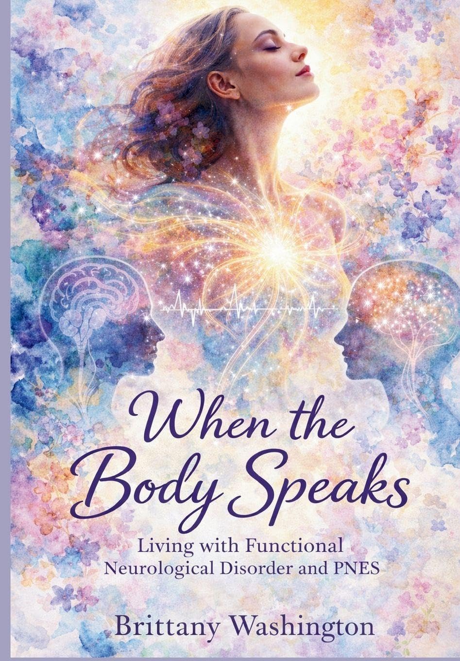When the Body Speaks: Living with Functional Neurological Disorder and PNES Education